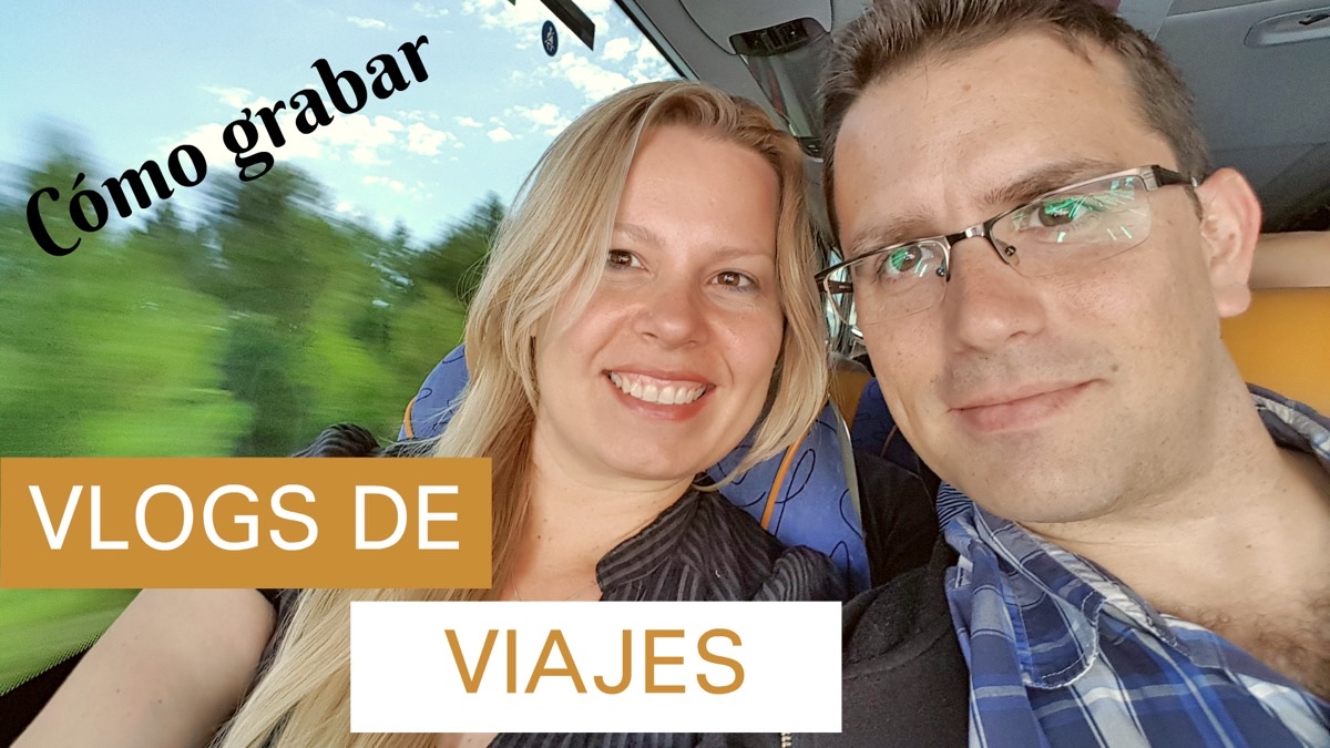 Cómo grabar Vlogs de Viajes para tu canal
